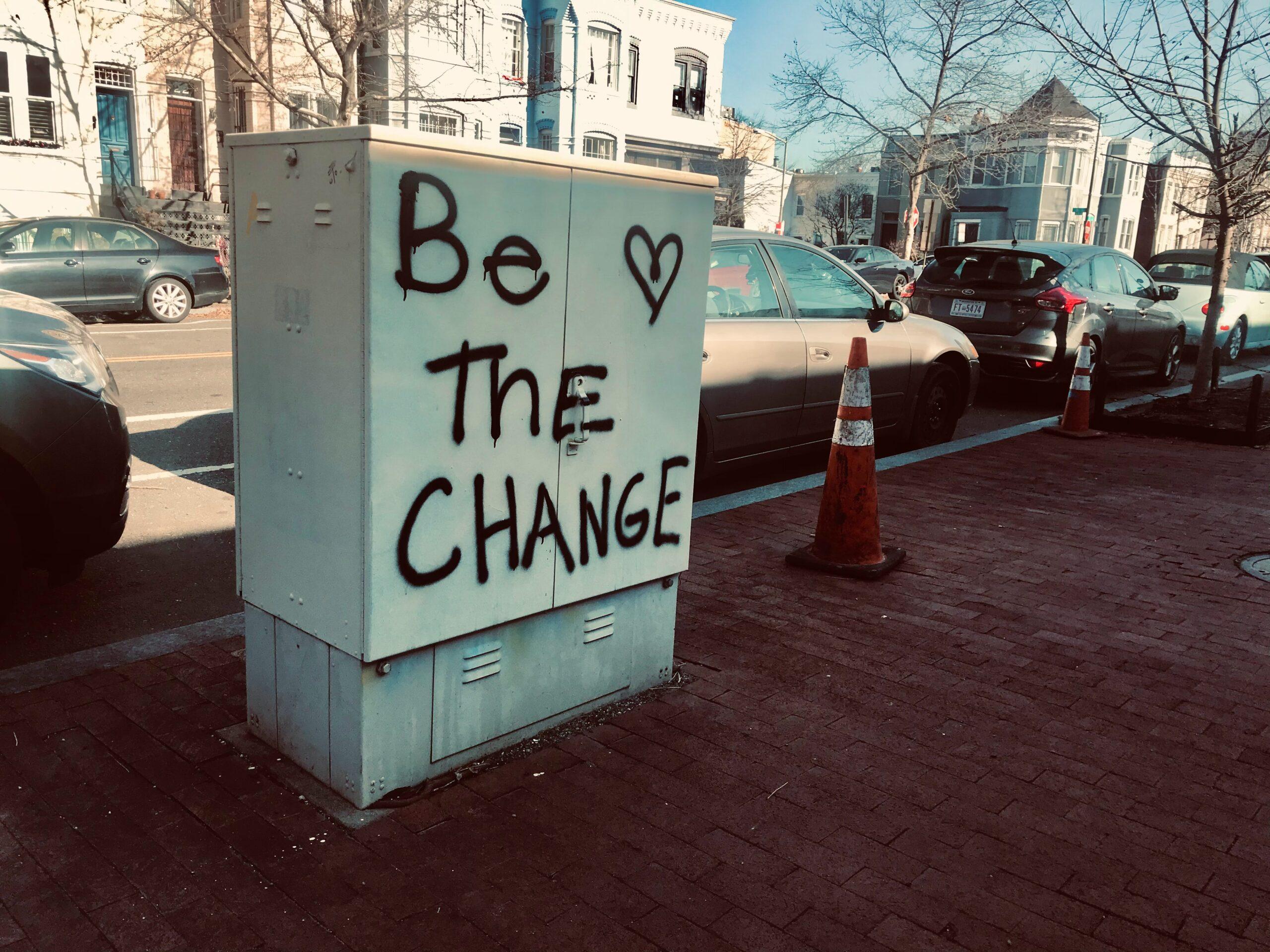“Be The Change”